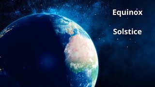 What is the Equinox and Solstice [upl. by Constanta936]