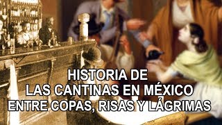 Historia de las Cantinas en México – entre copas risas y lágrimas [upl. by Ecnarolf]