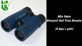 The Adler Raptor Waterproof Roof Prism Binocular A buyers guide [upl. by Schumer]