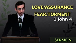 Love and Assurance Fear and Torment  1 John 41418 [upl. by Halsey]