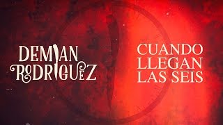 Demian Rodriguez  Cuando llegan las seis Audio [upl. by Erreid312]