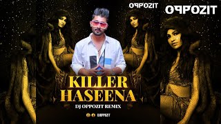 Killer Haseena  DJ Oppozit Remix [upl. by Sidnac]