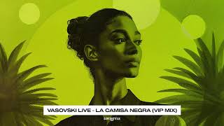 Vasovski Live  La Camisa Negra VIP Mix [upl. by Serles249]