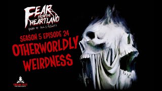 quotOtherworldly Weirdnessquot S5E24 💀 Fear From the Heartland Scary Stories Horror Podcast Creepypasta [upl. by Yelra660]