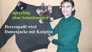 Herrenpullover wird Damenjacke – upcycling ohne Schnittmuster [upl. by Ttenrag]