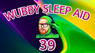 Wubby Sleep Aid Volume 39 [upl. by Orpheus]