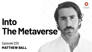 Matthew Ball — Into The Metaverse  Episode 225 [upl. by Nosyk]