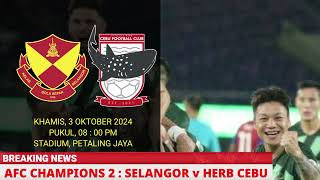 JADUAL SELANGOR FC vs CEBU FC  AFC CHAMPIONS 2 2024  SELANGOR FC LIVE [upl. by Vere]