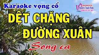 Karaoke vọng cổ DỆT CHẶNG ĐƯỜNG XUÂN  SONG CA  Beat mới [upl. by Olegna]