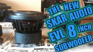 NEW SKAR EVL 8 INCH SUBWOOFER [upl. by Joane426]