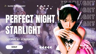 DEBUT PERFECT NIGHT  STARLIGHT  ORIGINAL BY LE SSERAFIM [upl. by Mariand]