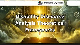 Disability Discourse Analysis Theoretical Frameworks [upl. by Auqinom]