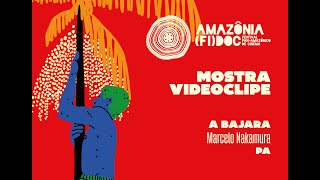 A Bajara PA  Marcelo Nakamura  Mostra Videoclipe  AMAZÔNIA FiDOC 2024 [upl. by Tailor]