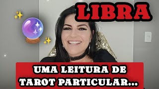 ♎ LIBRA 🔮✨ UMA LEITURA DE TAROT PARTICULAR [upl. by Cornelie]