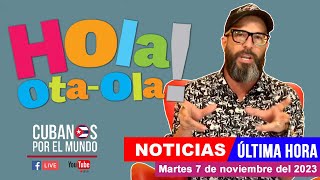 Alex Otaola en vivo últimas noticias de Cuba  Hola OtaOla martes 7 de noviembre del 2023 [upl. by Bunker669]