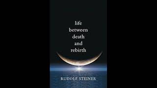 Life Between Death and Rebirth By DrRudolf Steiner [upl. by Reba533]