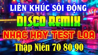 NHẠC TRẺ DISCO 7X8X9X REMIX 2024  NHẠC DISCO THẬP NIÊN 70 80 90 SÔI ĐỘNG NHẤT HIỆN NAY  DISCO MIX [upl. by Ehcnalb]