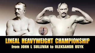 Lineal Heavyweight Championship from John L Sullivan to Oleksandr Usyk [upl. by Oruhtra772]