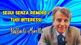 Segui senza remore i tuoi interessi secondo Raffaele Morelli [upl. by Haissi]