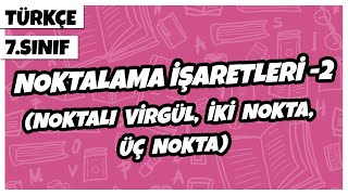 7 Sınıf Türkçe  Noktalama İşaretleri 2 Noktalı Virgül İki Nokta Üç Nokta  2022 [upl. by Onirefez]