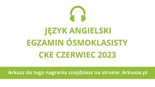 Egzamin ósmoklasisty 2023 termin dodatkowy język angielski nagranie [upl. by Aseel]