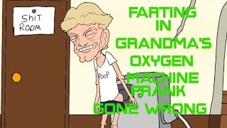 Farting in Grandmas oxygen machine tank gone wrong [upl. by Notsirk]