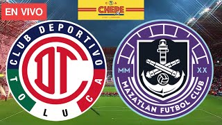 TOLUCA VS MAZATLÁN EN VIVO Jornada 3 Liga MX Torneo Apertura 2024 [upl. by Leinad68]