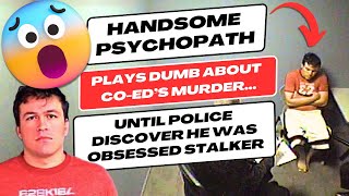 Handsome Psychopath Plays Dumb About CoEd’s Murder  Until Police Reveal He Was Obsessed Stalker [upl. by Durgy]