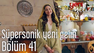 Yeni Gelin 41 Bölüm  Süpersonik Yeni Gelin [upl. by Auliffe826]