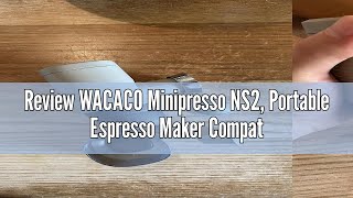 Review WACACO Minipresso NS2 Portable Espresso Maker Compatible with Nespresso®Original Capsules [upl. by Newmark602]