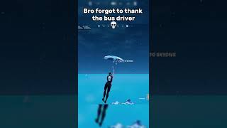 Always Thank The Bus Driver 😭 fortnite fortniteclips [upl. by Madeline]