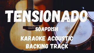 TENSIONADOSOAPDISH KARAOKE ACOUSTICBACKING TRACK [upl. by Willem195]