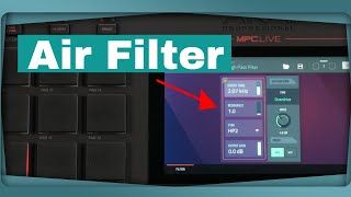 Mpc Live Effects Adding Air Filter [upl. by Eenwahs]