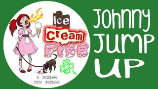 Ice Cream Fire  Johnny Jump Up [upl. by Eeram]