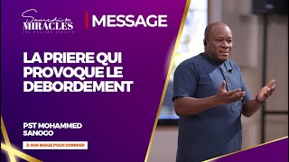 LA PRIERE QUI PROVOQUE LE DEBORDEMENT  Pasteur Mohammed Sanogo [upl. by Veriee276]