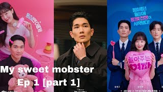 MY SWEET MOBSTER ENG SUB EP 1 PART 1 KDramaLovers23 [upl. by Saiff]