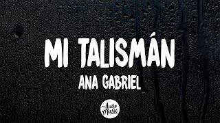 Ana Gabriel  Mi Talismán LetraLyrics [upl. by Nomde]