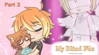 My Blind Fox 🦊👁️👁️✨Treated like a babyGacha ClubPart 2 [upl. by Eiliab]