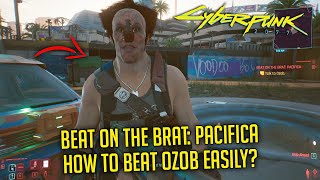 How To Beat Ozob  BEAT ON THE BRAT PACIFICA  CYBERPUNK 2077 [upl. by Yecad636]