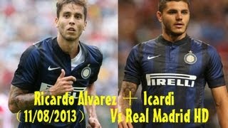 Ricardo Alvarez And Icardi Vs Real Madrid（11082013）HD 720p by轩旗 [upl. by Wilhelm]