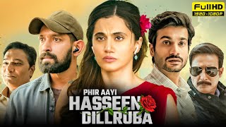 Phir Aayi Hasseen Dillruba Full Movie  Taapsee Pannu Vikrant Massey Sunny Kaushal Facts amp Review [upl. by Ahsikyw785]