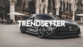 Trendsetter Slowed Reverb  Connor Price trending Latest Song [upl. by Braca]