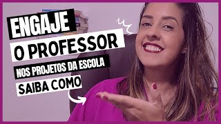 Como a COORDENAÇÃO PEDAGÓGICA ENGAJA os PROFESSORES nos PROJETOS ESCOLARES [upl. by Rodge]