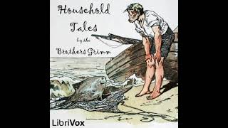 Household Tales by Jacob amp Wilhelm Grimm read by Various Part 35  Full Audio Book [upl. by Nabatse231]