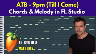 ATB 9pm Till I Come FL Studio Melody  Chords [upl. by Yesac]