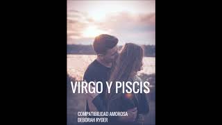 VIRGO Y PISCIS❤❤COMPATIBILIDAD AMOROSA❤❤ [upl. by Chatwin811]