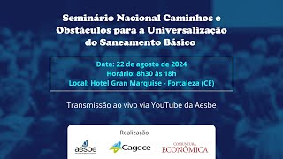 Seminário Nacional Caminhos e Obstáculos para a Universalização do Saneamento Básico [upl. by Sokcin]