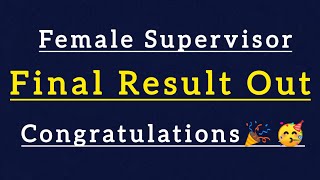 Female Supervisor Final Result Out  Congratulations to all 🎉🥳  TheAspirants01 [upl. by Paule319]