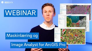 WEBINAR  Maskinlæring og Image Analyst for ArcGIS Pro [upl. by Elkin935]