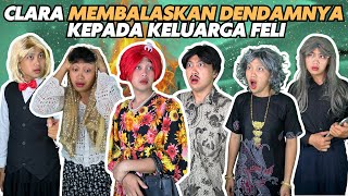 CLARA MEMBALASKAN DENDAMNYA KEPADA KELUARGA FELI [upl. by Gad936]